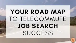 Your Telecommute Job Search Road Map | From Virtual Vocations