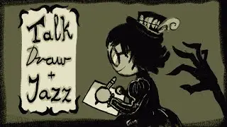 Talk, Draw and Jazz Ep.3 - Sally Face