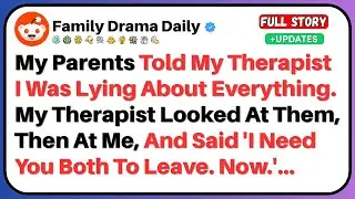 My Parents Told Therapist I'm 'Making It All Up'—Then My Therapist Asked Them Both To Leave Room