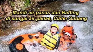 Mandi air panas dan Rafting di sungai air panas, Ciater Subang