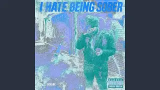 I HATE BEING SOBER