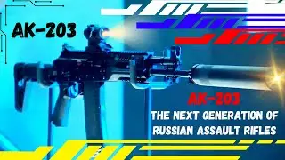 The AK-203: The Next Generation of Russian Assault Rifles