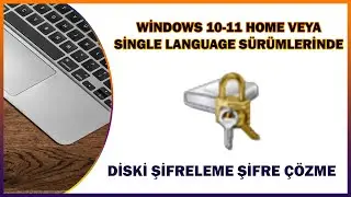 Windows 10-11 Single Language Home Bitlocker ile Diski Şifreleme veya Şifre Kaldırma