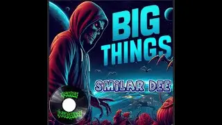 Smilar Dee  - Big Things
