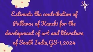 Estimate the contribution of Pallavas of Kanchi for development of art and literature of South India