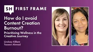 How Do I Avoid Content Creation Burnout? First Frame S1 Ep 12