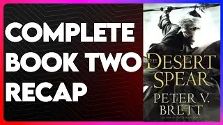 The Desert Spear Book 2 Recap | The Demon Cycle Series Recap | The Desert Spear Summary
