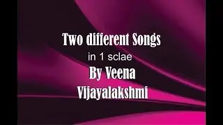 Two different songs in 1 Scale  veena by vijayalakshmi