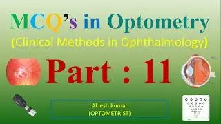 MCQ'S in OPTOMETRY (Clinical Methods in Ophthalmology) PART 11