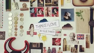 Things I Love | By Elie Fahed