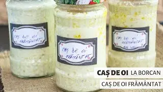 Caș de oi la borcan. Caș frăm&acirc;ntat | Bucate Aromate