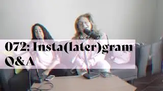072: Insta(later)gram Q&A