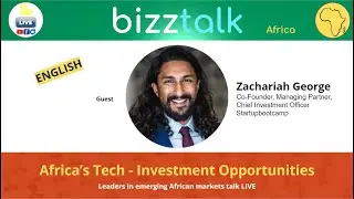 BizzTalk - Africa&rsquo;s Tech - Investment Opportunities - with Zachariah George #BizzTalk