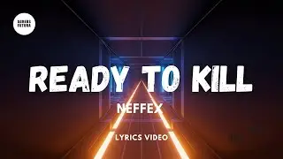 Neffex - Ready to Kill (Lyrics Video)