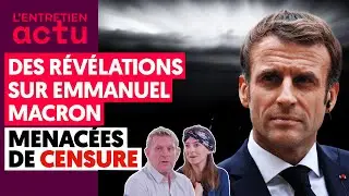 DES R&Eacute;V&Eacute;LATIONS SUR EMMANUEL MACRON MENAC&Eacute;ES DE CENSURE