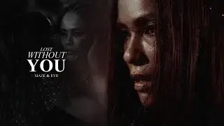 Maze & Eve || Lost Without You. (+s5)