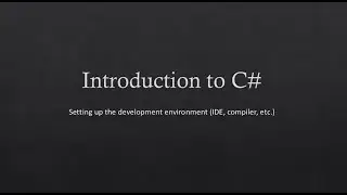 2 - Introduction to C# - Setting up the development environment (IDE, compiler, etc.)