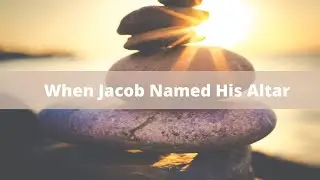 When Jacob Named His Altar | Pastor Mark Johnson