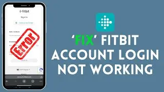 How to Fix Fitbit Account Login Not Working 2024?
