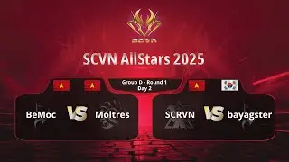 [Full] SCVN AllStars 2025 | Day 2 - Group D - Ro.1 | Bemoc vs Moltres[GeiN]. SCRVN vs bayagster
