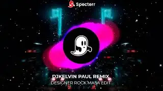 DESIGNER ROCK MASA EDIT [ DJKELVIN PAUL REMIX ]