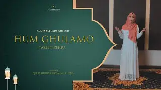 Hum Ghulamo | Tazeen Zehra | Zariya Records