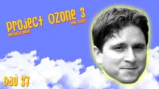Project Ozone 3 Mythical Mode W/EMC Start  Day 37 - ultimate Neutral Steel Farm