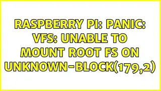 Raspberry Pi: PANIC: VFS: Unable to mount root fs on unknown-block(179,2)