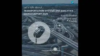 Transportation Systems and Analytics Market Report 2025 and its Size Share and Trends