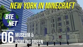 #06 - Museum & Bowling Green | 1:1 NYC in Minecraft (BTE NYC)