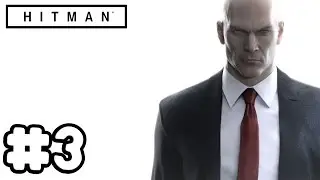 HITMAN 2016 - Walkthrough - Part 3 - The Final Test (PC HD) [1080p60FPS]