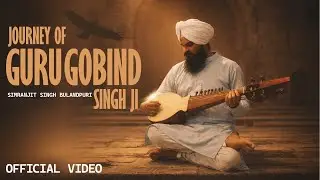 Journey of Guru Gobind Singh Ji - Simranjit Singh Bulandpuri(Official Video) | Sikh Devotional Song