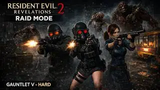 RESIDENT EVIL REVELATIONS 2 [PS4] RAID MODE - Gauntlet V - Hard - Lady HUNK / Jill / HUNK