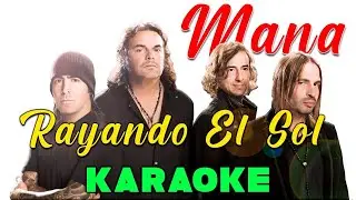 Mana - Rayando El Sol - KARAOKE Con Coros