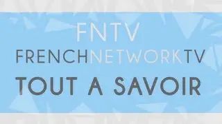 La FrenchNetworkTV de A &agrave; Z !