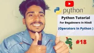 How Many Types Of Operators In Python ? Python Tutorial For Begainners In HIndi | #18