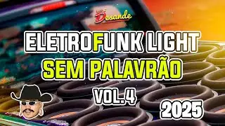SET DE ELETROFUNK LIGHT 2025 - ELETROFUNK SEM PALAVR&Atilde;O 2025 - ISSO &Eacute; DESANDE #04