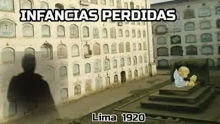 Infancias P&eacute;rdidas:(Lima.1920)Los ni&ntilde;os que nunca crecieron 