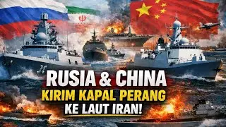 DUNIA TEGANG!!! RUSIA DAN CHINA TIBA-TIBA KERAHKAN KAPAL PERANG KE LAUT IRAN