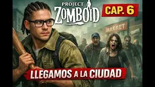 Project Zomboid Cap. 6 | Ariel Blanco | Llegamos a la ciudad y el caos comienza