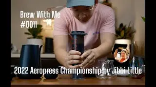 Brew With Me 11: 2022 Aeropress Championship 1st, by Jibbi Little