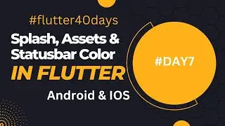 Day7 | Splash Screen With Statusbar Color And Assets In Flutter #flutter40days #Hindi