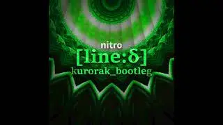 nitro - [line:δ] (Kurorak's Bootleg)