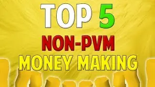 Runescape 2016 | Top 5 Non-PvM Money Making Methods