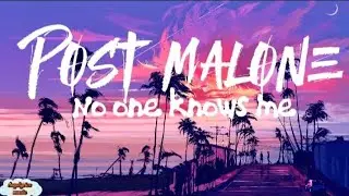 Post malone _No one knows me_(Ofical video lyrics)