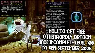 How To Get Free Otherwordly Dragon Jade Incomplete Level 100 DN SEA September 2025 Update