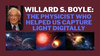 Willard S. Boyle: The Physicist Who Helped Us Capture Light Digitally