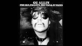 GG ALLIN - Freaks, Faggots, Drunks & Junkies LP (1988)