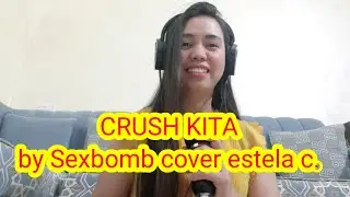 Crush kita by sexbomb cover Estela C.