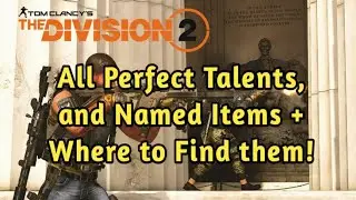 The Division 2 - All The Perfect Gear, Weapons Talents and Where To Find Them!